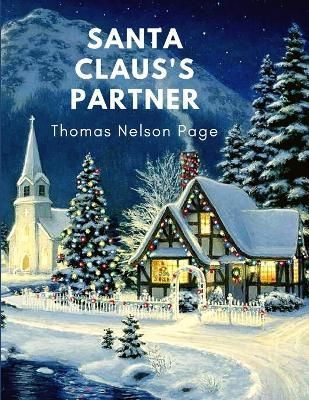 Santa Claus's Partner By Thomas Nelson Page 9781805470120 (Paperback)