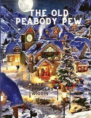 Old Peabody Pew By Kate Douglas Wiggin 9781805470328 (Paperback)
