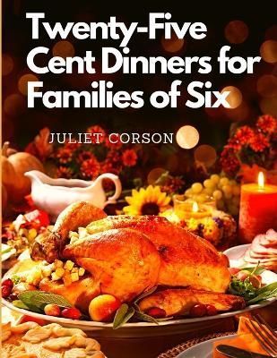 Twenty-Five Cent Dinners for Families of Six By Juliet Corson