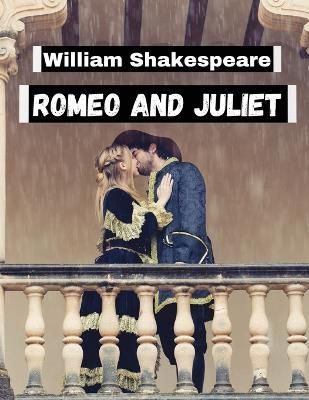 Romeo and Juliet, by William Shakespeare By Shakespeare 9781805471509