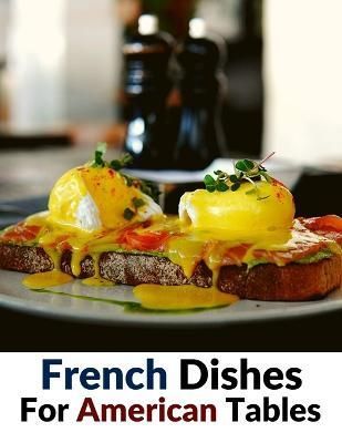 French Dishes For American Tables By Pierre Caron 9781805471790