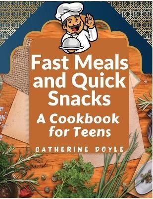 Fast Meals and Quick Snacks By Catherine Doyle 9781805472773
