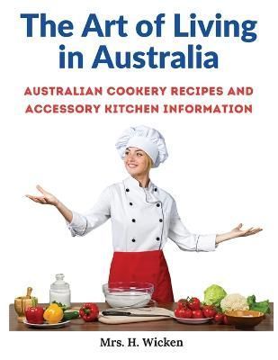 Art of Living in Australia By Mrs H Wicken 9781805473282 (Paperback)