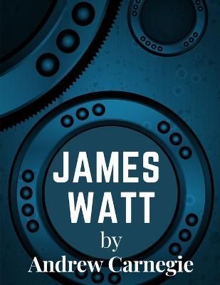 James Watt By Andrew Carnegie 9781805474517 (Paperback)