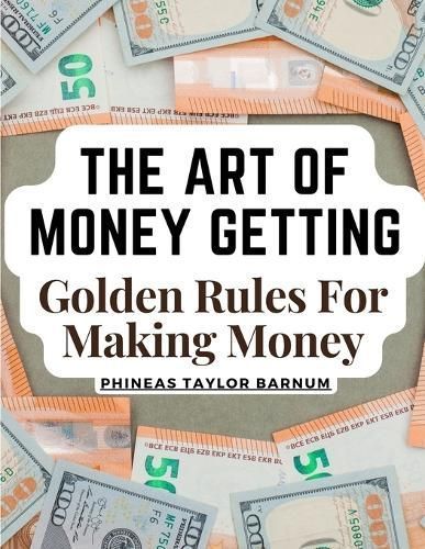 Art Of Money Getting By Phineas Taylor Barnum 9781805474661