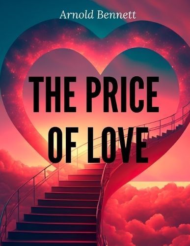 The Price Of Love By Arnold Bennett 9781805474777 (Paperback)