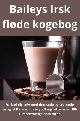 Baileys Irsk fløde kogebog By John Deloitte 9781835000120 (Paperback)