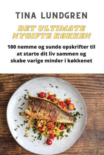 Det Ultimate Nygifte KØkken By Tina Lundgren 9781835002285