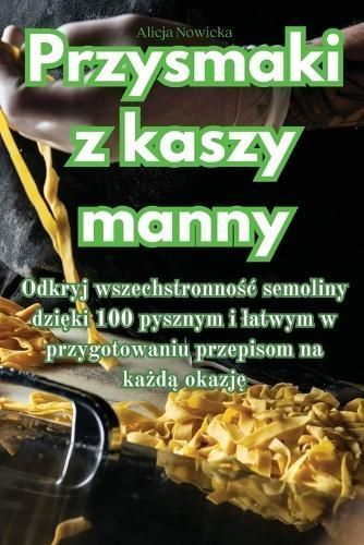 Przysmaki z kaszy manny By Alicja Nowicka 9781835004982 (Paperback)