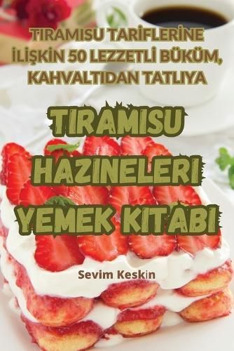 Tiramisu Hazineleri Yemek Kitab? By Sevim Kesk??n 9781835005156