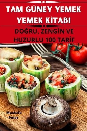 Tam Güney Yemek Yemek K?tabi By Mustafa Polat 9781835005767