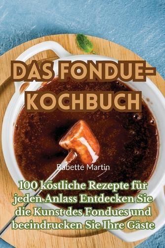Fondue-Kochbuch By Babette Martin 9781835006405 (Paperback)
