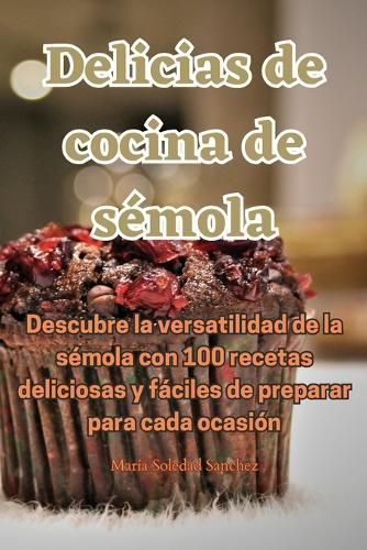 Delicias de cocina de sémola By María Soledad Sanchez 9781835007433