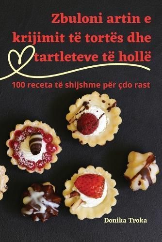 Zbuloni artin e krijimit të tortës dhe tartleteve të hollë