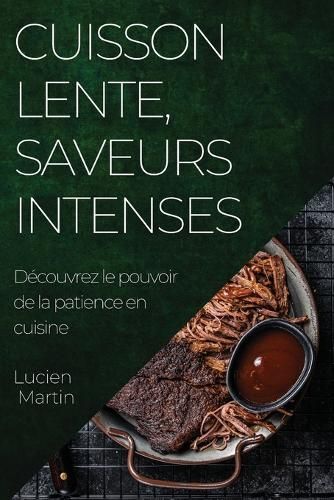 Cuisson Lente, Saveurs Intenses By Lucien Martin 9781835192689