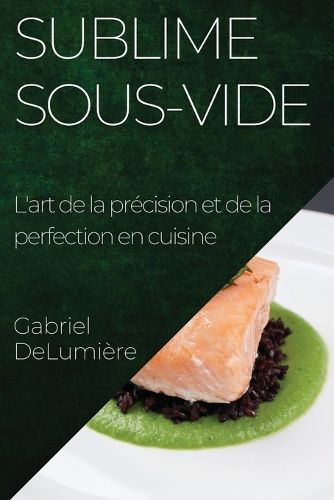 Sublime Sous-Vide By Gabriel Delumière 9781835192696 (Paperback)