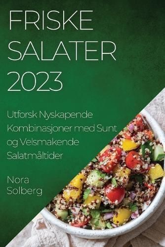 Friske Salater 2023 By Nora Solberg 9781835193938 (Paperback)