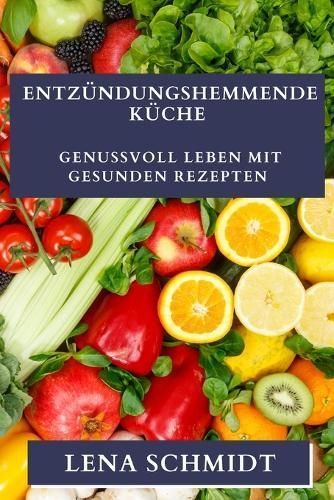 Entzündungshemmende Küche By Lena Schmidt 9781835196601 (Paperback)