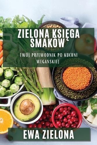 Zielona Księga Smaków By Zielona 9781835199350 (Paperback)