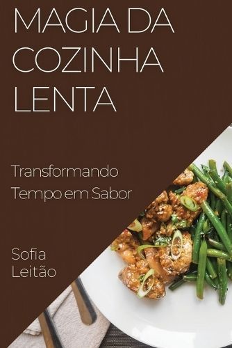 Magia Da Cozinha Lenta By Sofia Leitão 9781835199459 (Paperback)