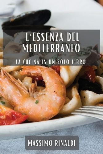 L'Essenza Del Mediterraneo By Massimo Rinaldi 9781835199862