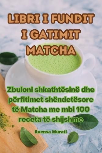 Libri I Fundit I Gatimit Matcha By Ruensa Murati 9781835310298