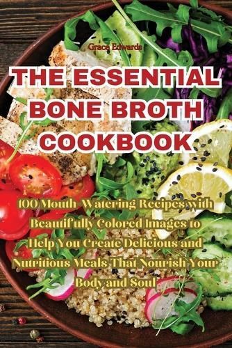 The Essential Bone Broth Cookbook By Grace Edwards 9781835313916
