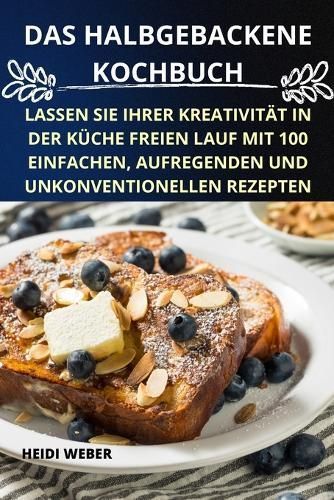 Das Halbgebackene Kochbuch By Heidi Weber 9781835317587 (Paperback)