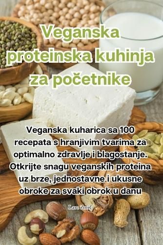 Veganska Proteinska Kuhinja Za Po?etnike By Lara Zoric 9781835319055