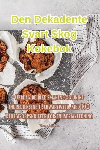 Den Dekadente Svart Skog Kokebok By Victor Solheim 9781835319727