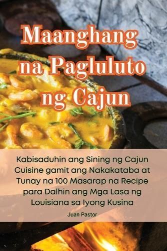 Maanghang Na Pagluluto Ng Cajun By Juan Pastor 9781835319871