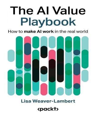 The AI Value Playbook By Lisa Weaver-Lambert 9781835461754 (Paperback)