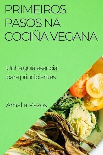 Primeiros Pasos Na Cociña Vegana By Amalia Pazos 9781835501672
