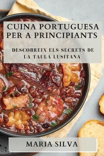 Cuina Portuguesa Per a Principiants By Maria Silva 9781835502693