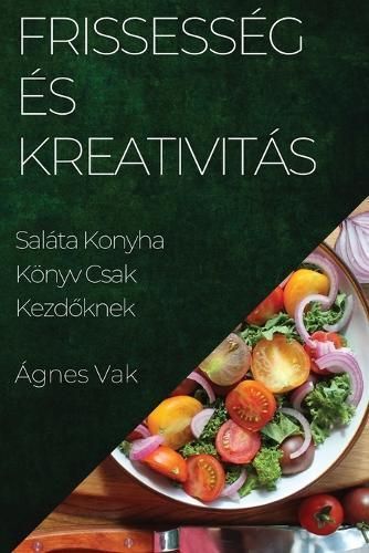 Frissesség És Kreativitás By Ágnes Vak 9781835503218 (Paperback)
