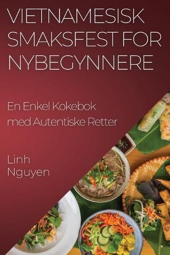 Vietnamesisk Smaksfest for Nybegynnere By Nguyen 9781835503799
