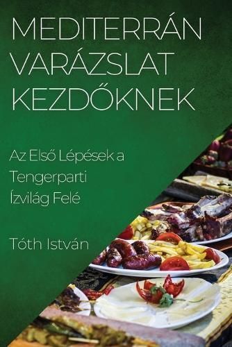 Mediterrán Varázslat Kezd?knek By Tóth István 9781835504307
