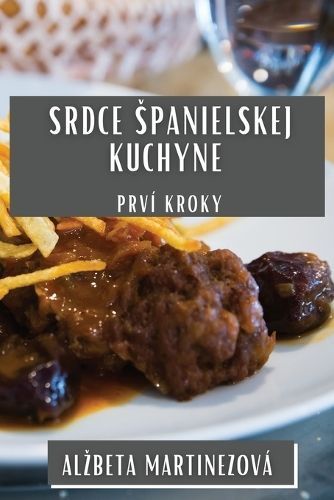 Srdce Spanielskej Kuchyne By Alzbeta Martinezová 9781835504628