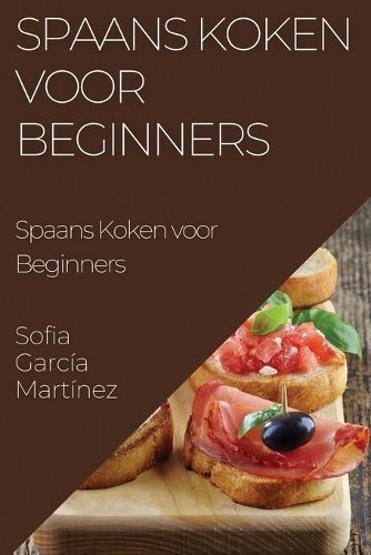 Spaans Koken Voor Beginners By Sofia García Martínez 9781835505649