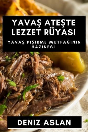 Yava? Ate?te Lezzet Rüyas? By Deniz Aslan 9781835507674 (Paperback)