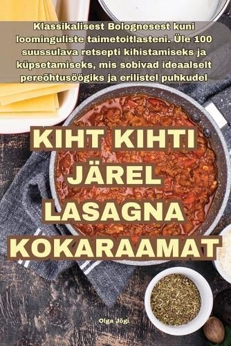 Kiht Kihti Järel Lasagna Kokaraamat By Olga Jõgi 9781835510841