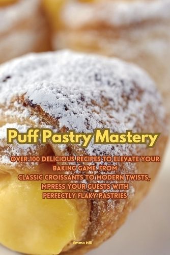 Puff Pastry Mastery By Emma Hill 9781835513811 (Paperback)