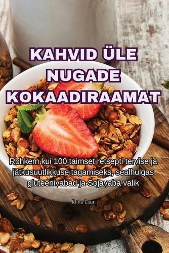 Kahvid Üle Nugade Kokaadiraamat By Riina Laur 9781835515976