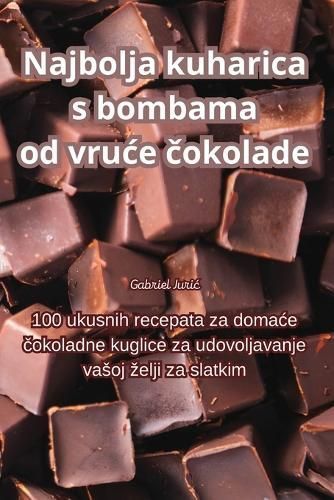 Najbolja kuharica s bombama od vruce ?okolade By Gabriel Juric