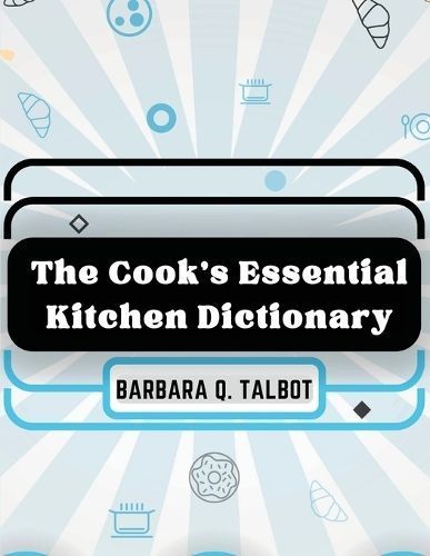 Cook's Essential Kitchen Dictionary By Barbara Q Talbot 9781835521595