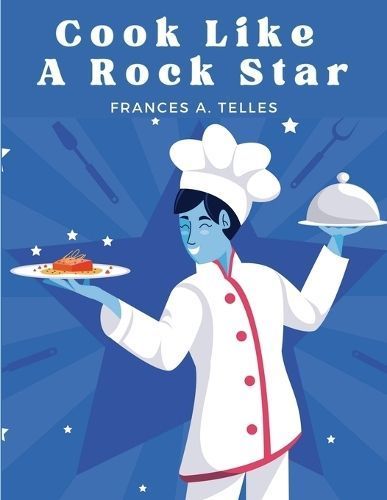 Cook Like a Rock Star By Frances a Telles 9781835521922 (Paperback)