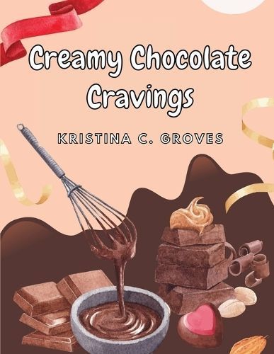Creamy Chocolate Cravings By Kristina C Groves 9781835522318