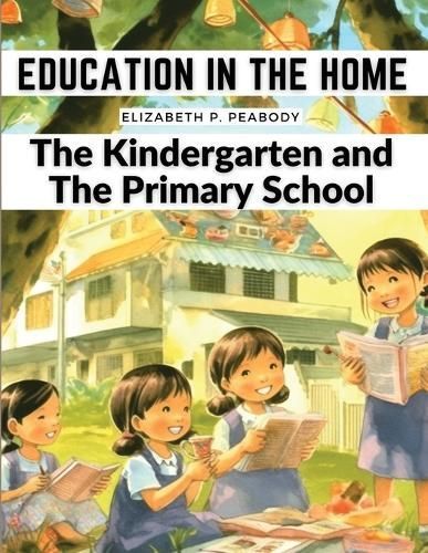 Education in The Home By Elizabeth P Peabody 9781835522516 (Paperback)