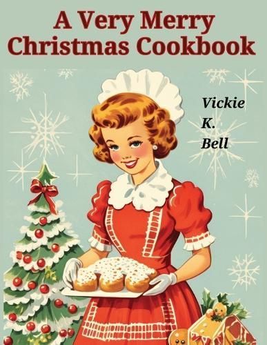 Very Merry Christmas Cookbook By Vickie K Bell 9781835524305