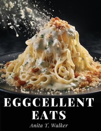 Eggcellent Eats By Anita T Walker 9781835529027 (Paperback)